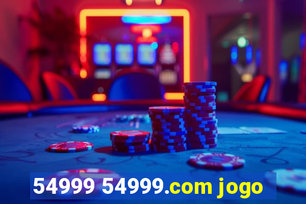 54999 54999.com jogo